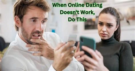 What to do if online dating doesn t work